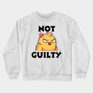 not guilty chicken Crewneck Sweatshirt